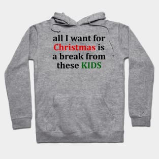 all I want for Christmas is a break from these KIDS T-Shirt Hoodie